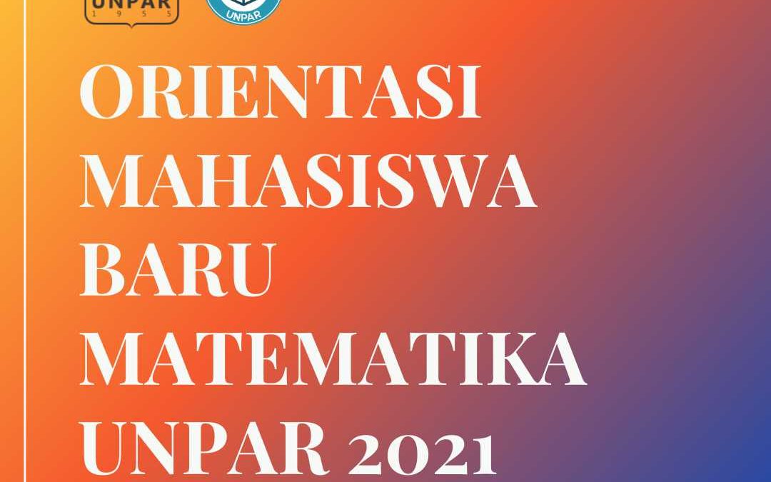 Orientasi Mahasiswa Baru Matematika UNPAR 2021